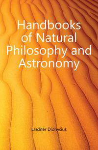 Handbooks of Natural Philosophy and Astronomy
