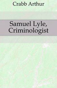 Samuel Lyle, Criminologist