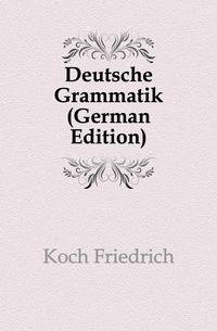 Deutsche Grammatik (German Edition)