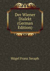 Der Wiener Dialekt (German Edition)