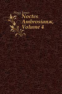 Noctes Ambrosianae, Volume 4