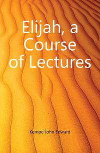 Elijah, a Course of Lectures