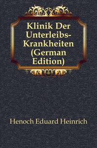 Klinik Der Unterleibs-Krankheiten (German Edition)