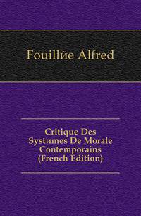Critique Des Systemes De Morale Contemporains (French Edition)