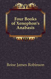 Four Books of Xenophon's Anabasis