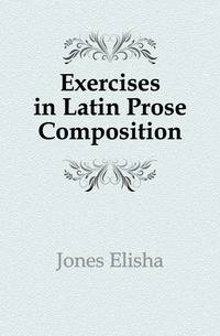 Exercises in Latin Prose Composition