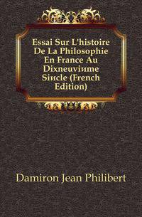 Essai Sur L'histoire De La Philosophie En France Au Dixneuvieme Siecle (French Edition)