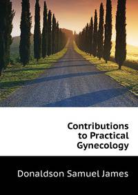 Contributions to Practical Gynecology ...