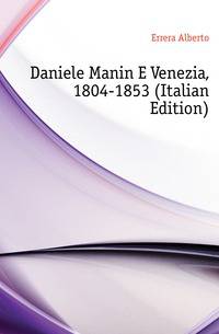 Daniele Manin E Venezia, 1804-1853 (Italian Edition)