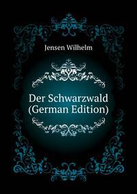 Der Schwarzwald ... (German Edition)