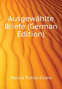 Ausgewaehlte Briefe (German Edition)