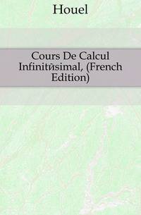 Cours De Calcul Infinitesimal, (French Edition)