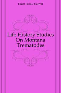 Life History Studies On Montana Trematodes