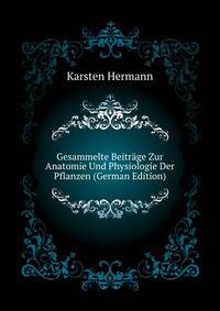 Gesammelte Beitraege Zur Anatomie Und Physiologie Der Pflanzen (German Edition)