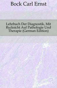 Lehrbuch Der Diagnostik, Mit Ruecksicht Auf Pathologie Und Therapie (German Edition)