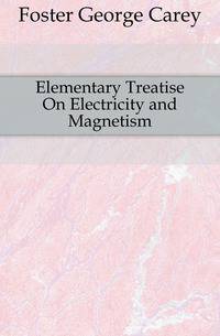 Elementary Treatise On Electricity and Magnetism