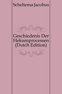 Geschiedenis Der Heksenprocessen (Dutch Edition)