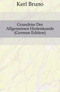 Grundriss Der Allgemeinen Huettenkunde (German Edition)