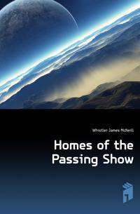 Homes of the Passing Show