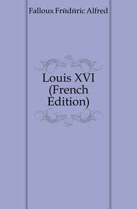 Louis XVI (French Edition)