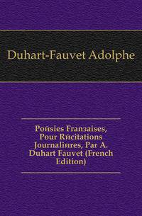 Poesies Francaises, Pour Recitations Journalieres, Par A. Duhart Fauvet (French Edition)