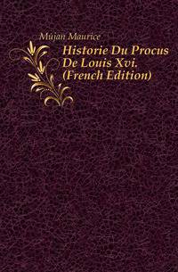 Historie Du Proces De Louis Xvi. (French Edition)