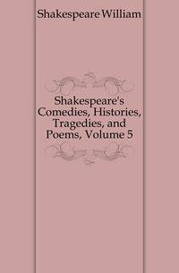 Shakespeare's Comedies, Histories, Tragedies, and Poems, Volume 5
