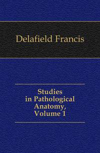 Studies in Pathological Anatomy, Volume 1