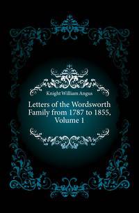 Letters of the Wordsworth Family from 1787 to 1855, Volume 1
