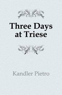 Three Days at Triese