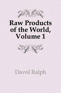 Raw Products of the World, Volume 1
