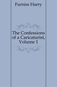 The Confessions of a Caricaturist, Volume 1