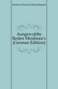 Ausgewaehlte Reden Mirabeau's (German Edition)