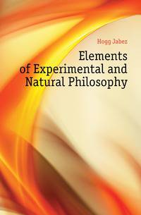 Elements of Experimental and Natural Philosophy