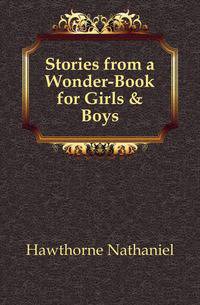 Stories from a Wonder-Book for Girls &amp; Boys