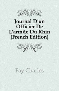 Journal D'un Officier De L'armee Du Rhin (French Edition)
