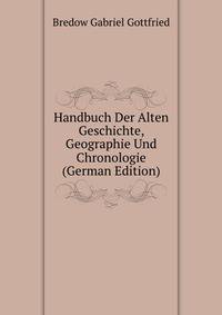 Handbuch Der Alten Geschichte, Geographie Und Chronologie (German Edition)