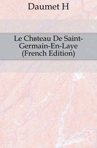 Le Chateau De Saint-Germain-En-Laye (French Edition)