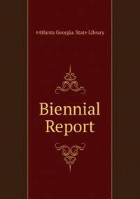 Biennial Report ...
