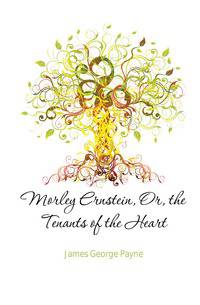 Morley Ernstein, Or, the Tenants of the Heart