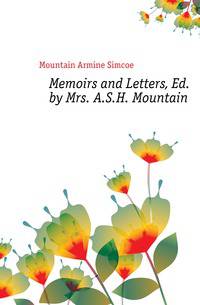 Memoirs and Letters, Ed. by Mrs. A.S.H. Mountain