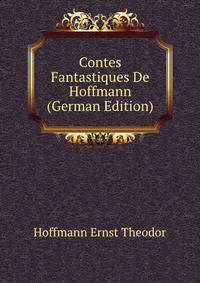 Contes Fantastiques De Hoffmann (German Edition)