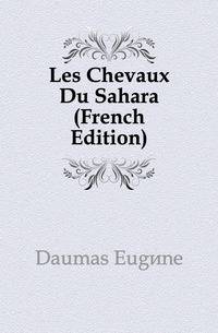 Les Chevaux Du Sahara (French Edition)