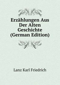 Erzaehlungen Aus Der Alten Geschichte (German Edition)