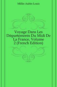 Voyage Dans Les Departements Du Midi De La France, Volume 2 (French Edition)