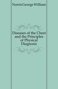 Diseases of the Chest and the Principles of Physical Diagnosis