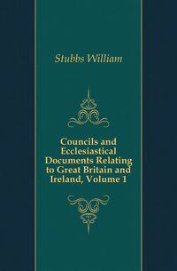 Councils and Ecclesiastical Documents Relating to Great Britain and Ireland, Volume 1