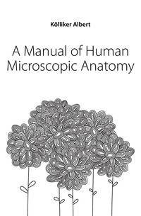 A Manual of Human Microscopic Anatomy