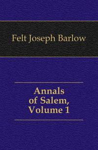 Annals of Salem, Volume 1
