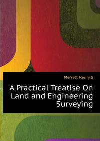A Practical Treatise On ... Land and Engineering Surveying